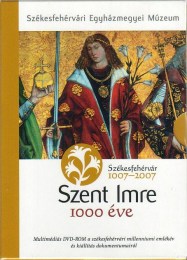 Szent Imre ezer éve - Székesfehérvár 1007-2007 DVD-ROM
